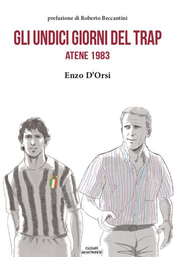 Gli undici giorni del Trap. Atene 1983 - Enzo D'Orsi - Libro InContropiede 2018, Sudamericana | Libraccio.it