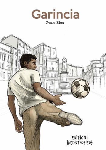 Garincia - Jvan Sica - Libro InContropiede 2018, Sudamericana | Libraccio.it