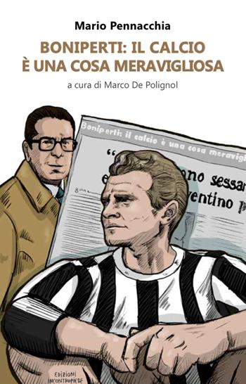 Boniperti: il calcio è una cosa meravigliosa - Mario Pennacchia - Libro InContropiede 2022, Saggi | Libraccio.it