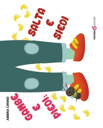Gambe e piedi: salta e siedi. Primerime. Scopri e vedi da capo a piedi. Ediz. a colori - Ambra Cirinei, Antonella Manzo - Libro Futura Libri 2016 | Libraccio.it