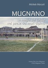 Mugnano. La magia del calcio nel paese dei muri dipinti