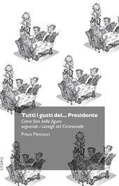 Tutti i gusti del... presidente. Come fare bella figura seguendo i consigli del cerimoniale