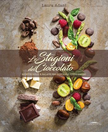 Le stagioni del cioccolato. Ricette dolci e salate per gustarlo tutto l'anno - Laura Adani - Libro Trenta Editore 2017 | Libraccio.it