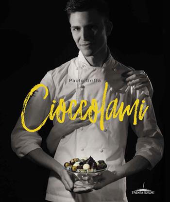 Cioccolami - Paolo Griffa - Libro Trenta Editore 2018 | Libraccio.it