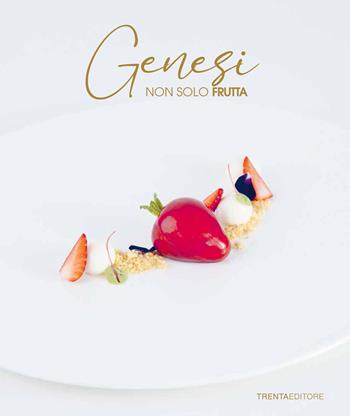 Genesi. Non solo frutta  - Libro Trenta Editore 2022 | Libraccio.it