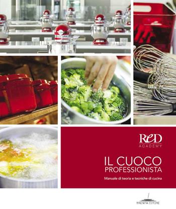 Il cuoco professionista. Manuale di teoria e tecniche di cucina  - Libro Trenta Editore 2019 | Libraccio.it