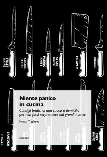 Niente panico in cucina. Consigli pratici di una cuoca a domicilio per non farsi sorprendere dai grandi numeri - Ivana Masiero - Libro Trenta Editore 2020 | Libraccio.it