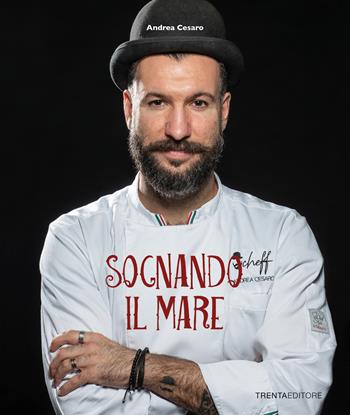 Sognando il mare - Andrea Cesaro - Libro Trenta Editore 2020 | Libraccio.it