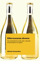 Effervescenze diverse. Vini ancestrali, birre acide, sidro e idromele: le fermentazioni da scoprire