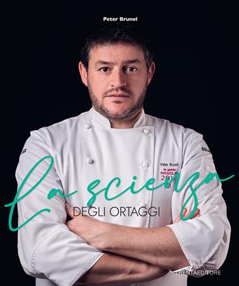 La scienza degli ortaggi - Peter Brunel - Libro Trenta Editore 2021 | Libraccio.it