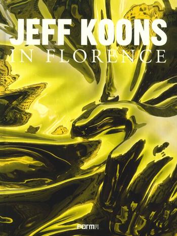 Jeff Koons in Florence  - Libro Forma Edizioni 2017 | Libraccio.it