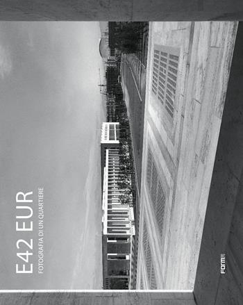 EUR fotografia di quartiere. Ediz. illustrata  - Libro Forma Edizioni 2018 | Libraccio.it