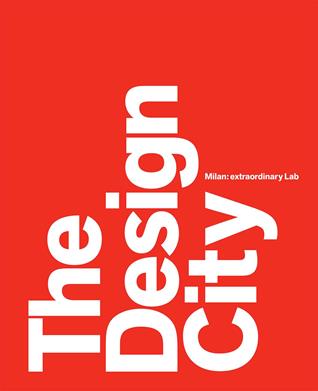 The design city. Milan: extraordinary Lab - Marco Sammicheli, Anna Mainoli - Libro Forma Edizioni 2019 | Libraccio.it