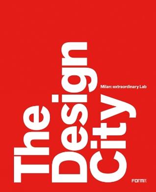 The design city. Milan: extraordinary Lab - Marco Sammicheli, Anna Mainoli - Libro Forma Edizioni 2019 | Libraccio.it