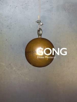 Gong. Eliseo Mattiacci. Catalogo della mostra (Firenze, 2 giugno-14 ottobre 2018). Ediz. inglese - Sergio Risaliti, Lara Conte, Emanuele Pace - Libro Forma Edizioni 2018 | Libraccio.it