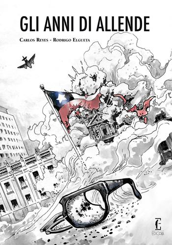 Gli anni di Allende. La novella grafica - Carlos Reyes, Rodrigo Elgueta - Libro Edicola Edizioni 2016 | Libraccio.it