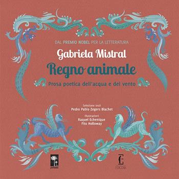 Regno animale. Prosa poetica dell'acqua e del vento. Ediz. a colori - Gabriela Mistral - Libro Edicola Ediciones 2016 | Libraccio.it