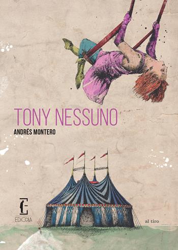 Tony Nessuno - Andrés Montero - Libro Edicola Ediciones 2018 | Libraccio.it