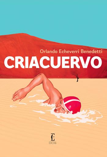 Criacuervo - Orlando Echeverri Benedetti - Libro Edicola Ediciones 2019, ñ | Libraccio.it