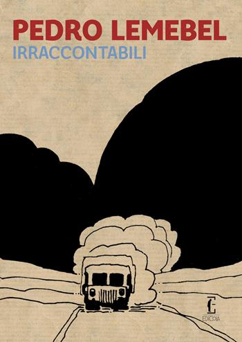 Irraccontabili - Pedro Lemebel - Libro Edicola Ediciones 2020, ñ | Libraccio.it