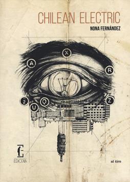 Chilean electric - Nona Fernández - Libro Edicola Edizioni 2020, Al tiro | Libraccio.it