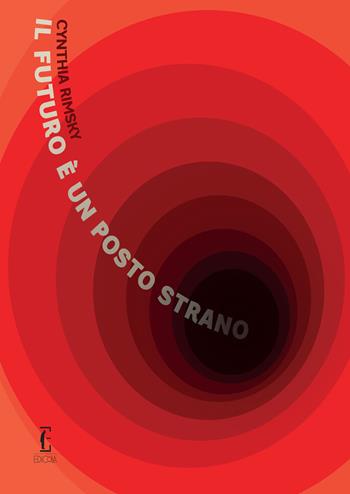 Il futuro è un posto strano - Cynthia Rimsky - Libro Edicola Ediciones 2021, ñ | Libraccio.it
