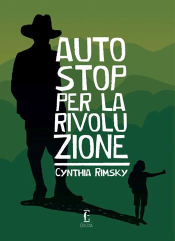 Autostop per la rivoluzione - Cynthia Rimsky - Libro Edicola Ediciones 2022, ñ | Libraccio.it