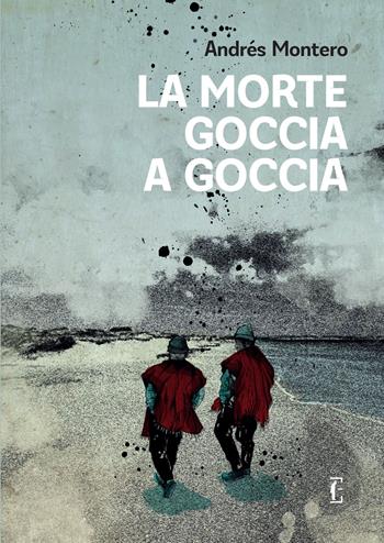 La morte goccia a goccia - Andrés Montero - Libro Edicola Ediciones 2022, ñ | Libraccio.it