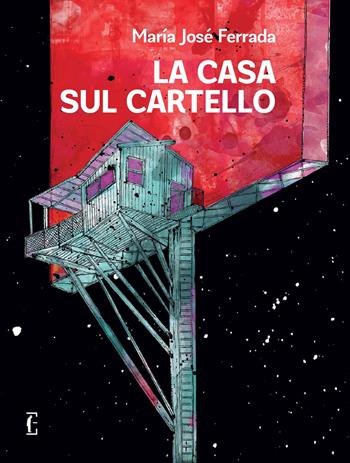 La casa sul cartello - Maria José Ferrada - Libro Edicola Ediciones 2022, ñ | Libraccio.it