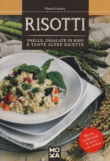Risotti. Paelle, insalate di riso e tante altre ricette - Flavio Cestaro - Libro MokaLibri 2016 | Libraccio.it