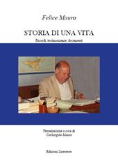 Storia di una vita. Ricordi, testimonianze, documenti