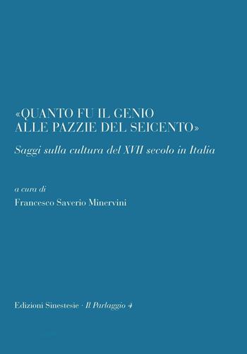 «Quanto il genio alle pazzie del Seicento». Saggi sulla cultura del XVII secolo in Italia  - Libro Sinestesie 2016, Il parlaggio | Libraccio.it