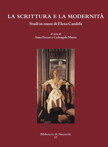 La scrittura e la modernità. Studi in onore di Elena Candela  - Libro Sinestesie 2017, Biblioteca di Sinestesie | Libraccio.it