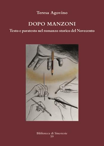 Dopo Manzoni. Testo e paratesto nel romanzo storico del Novecento - Teresa Agovino - Libro Sinestesie 2017, Biblioteca di Sinestesie | Libraccio.it