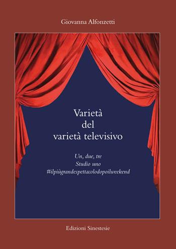 Varietà del varietà televisivo. Un, due, tre Studio uno #ilpiùgrandespettacolodopoilweekend - Giovanna Alfonzetti - Libro Sinestesie 2017, Biblioteca di Sinestesie | Libraccio.it