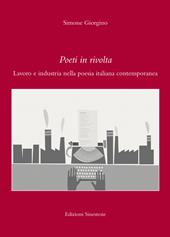 Poeti in rivolta. Lavoro e industria nella poesia italiana contemporanea