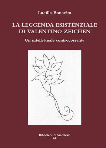 La leggenda esistenziale di Valentino Zeichen. Un intellettuale controcorrente - Lucilla Bonavita - Libro Sinestesie 2018, Biblioteca di Sinestesie | Libraccio.it