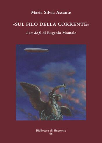 Sul filo della corrente. «Auto da fé» di Eugenio Montale - Maria Silvia Assante - Libro Sinestesie 2018, Biblioteca di Sinestesie | Libraccio.it