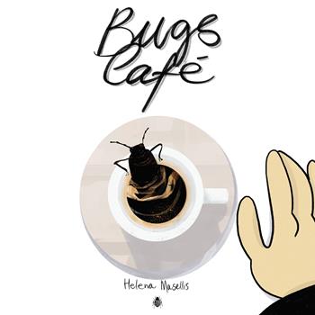 Bugs café - Helena Masellis - Libro BUGS Comics 2018 | Libraccio.it