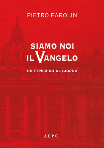 Siamo noi il vangelo. Un pensiero al giorno - Pietro Parolin - Libro Ass. Editoriale Pro. Cattolica 2026 | Libraccio.it