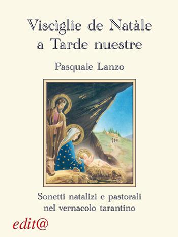 Viscìglie de Natale a tarde nustre. Sonetti natalizi e pastorali nel vernacolo tarantino - Pasquale Lanzo - Libro Edita Casa Editrice & Libraria 2015, Le centurie | Libraccio.it
