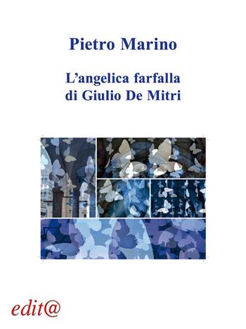 L' angelica farfalla di Giulio De Mitri - Pietro Marino - Libro Edita Casa Editrice & Libraria 2016, L'arte e la storia | Libraccio.it
