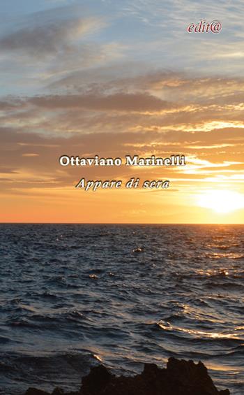 Appare di sera - Ottaviano Marinelli - Libro Edita Casa Editrice & Libraria 2016, InEdit@ | Libraccio.it