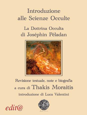 Introduzione alle scienze occulte. La dottrina occulta - Joséphin Péladan - Libro Edita Casa Editrice & Libraria 2016, Arcana | Libraccio.it