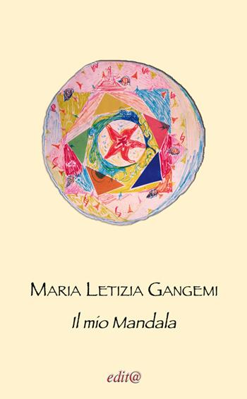 Il mio mandala - Maria Letizia Gangemi - Libro Edita Casa Editrice & Libraria 2016, Il giardino dei poeti | Libraccio.it