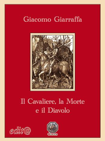 Il cavaliere, la morte e il diavolo - Giacomo Giarraffa - Libro Edita Casa Editrice & Libraria 2017, Orfeo | Libraccio.it