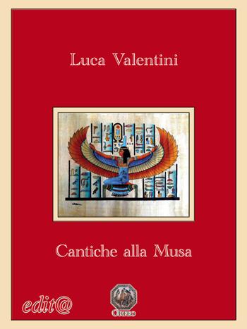 Cantiche alla Musa - Luca Valentini - Libro Edita Casa Editrice & Libraria 2017, Orfeo | Libraccio.it