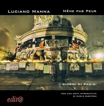 Même pas peur. I giorni di Parigi - Luciano Manna - Libro Edita Casa Editrice & Libraria 2017, Illustrati | Libraccio.it