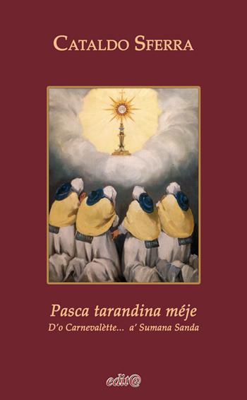 Pasca tarandina méje. D'o Carnevalètte... a' Sumana Sanda - Cataldo Sferra - Libro Edita Casa Editrice & Libraria 2017, Tradizioni & folklore | Libraccio.it