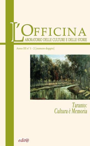 L' Officina. Laboratorio delle Culture e delle Storie. Rivista di lettere, arti e attualità culturali. Vol. 1-2: Taranto: cultura è memoria.  - Libro Edita Casa Editrice & Libraria 2017 | Libraccio.it